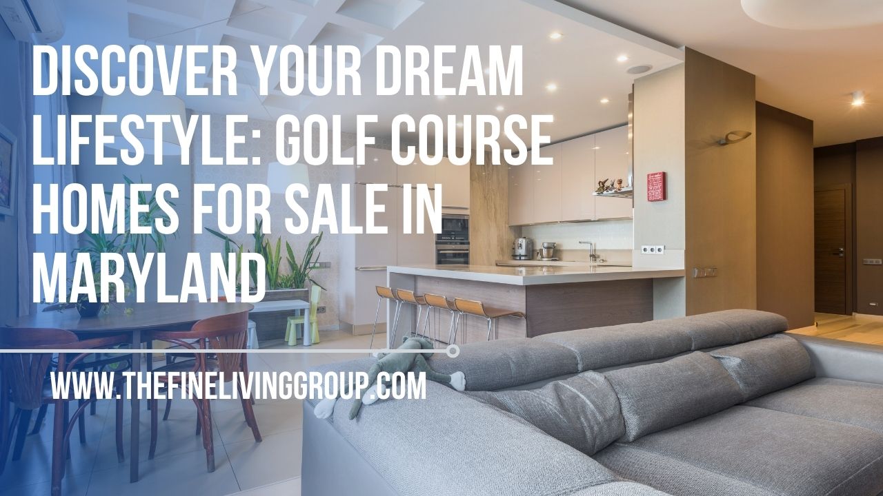 Discover Your Dream Lifestyle Golf Course Homes for Sale in Maryland